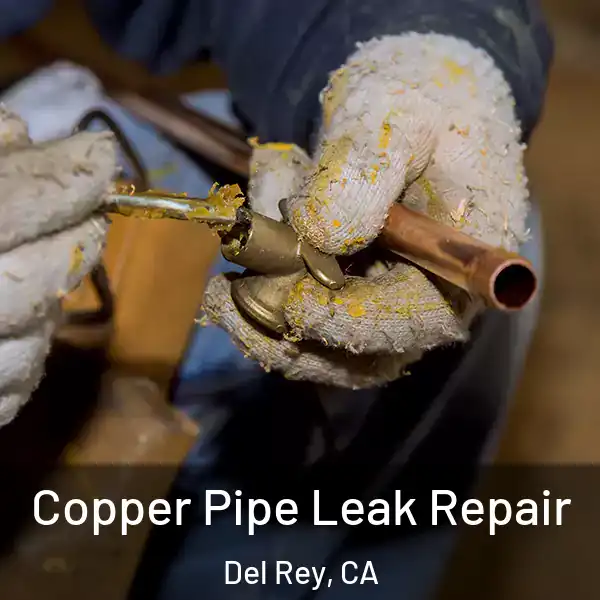  Copper Pipe Leak Repair Del Rey, CA