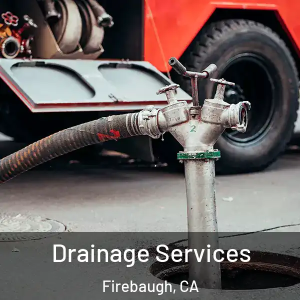  Drainage Services Firebaugh, CA