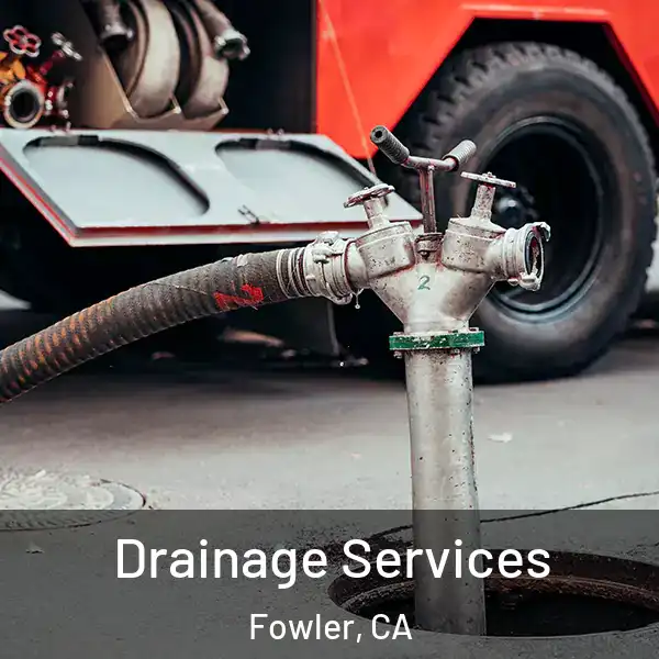  Drainage Services Fowler, CA