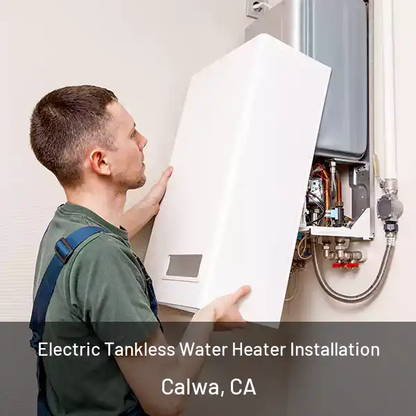  Electric Tankless Water Heater Installation Calwa, CA