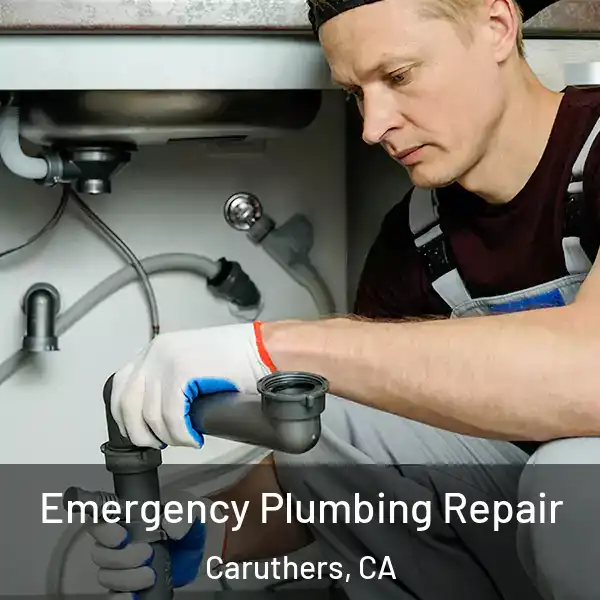  Emergency Plumbing Repair Caruthers, CA