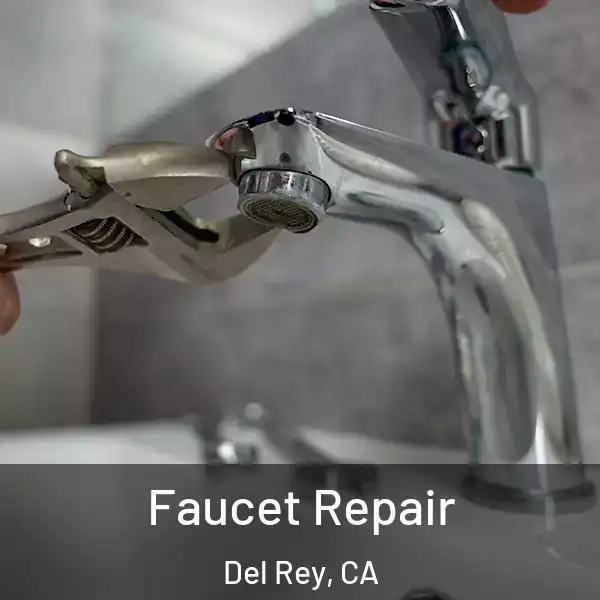  Faucet Repair Del Rey, CA