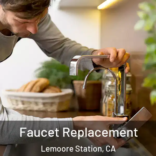  Faucet Replacement Lemoore Station, CA