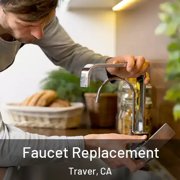  Faucet Replacement Traver, CA