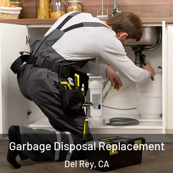  Garbage Disposal Replacement Del Rey, CA