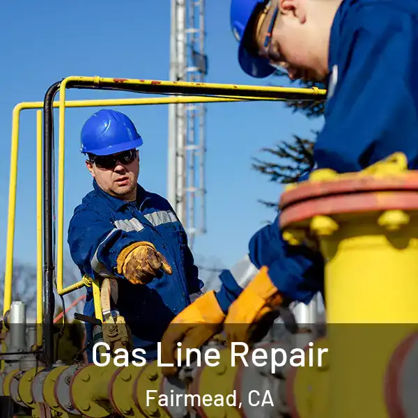  Gas Line Repair Fairmead, CA