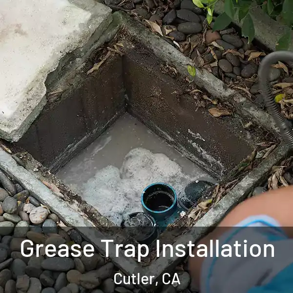  Grease Trap Installation Cutler, CA