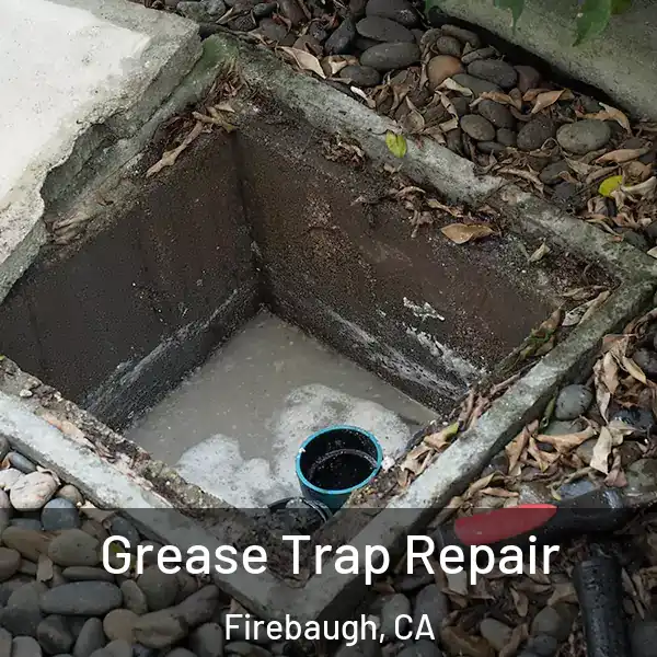  Grease Trap Repair Firebaugh, CA