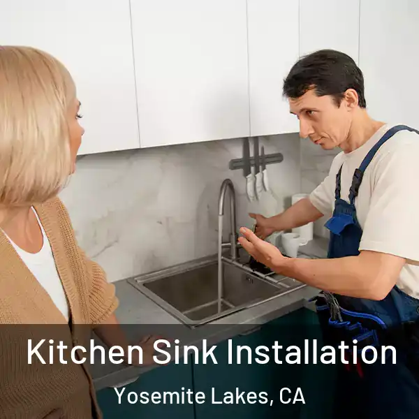  Kitchen Sink Installation Yosemite Lakes, CA