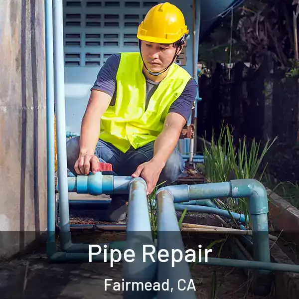  Pipe Repair Fairmead, CA