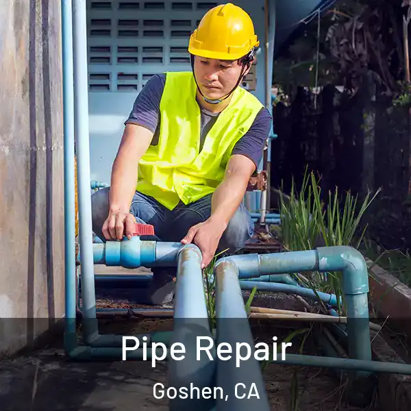  Pipe Repair Goshen, CA