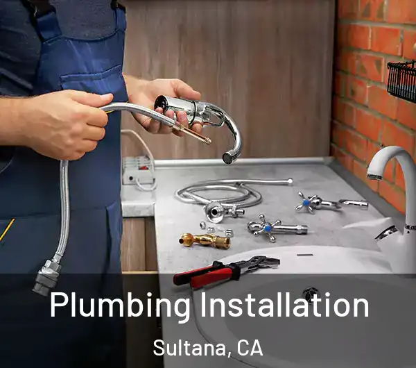  Plumbing Installation Sultana, CA