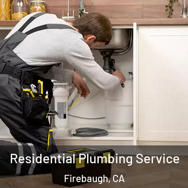  Residential Plumbing Service Firebaugh, CA