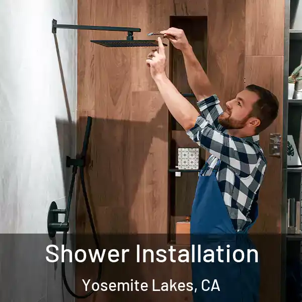  Shower Installation Yosemite Lakes, CA
