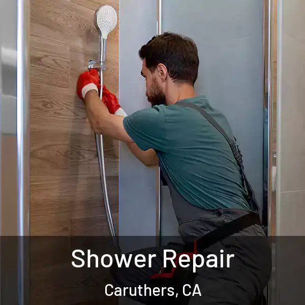  Shower Repair Caruthers, CA