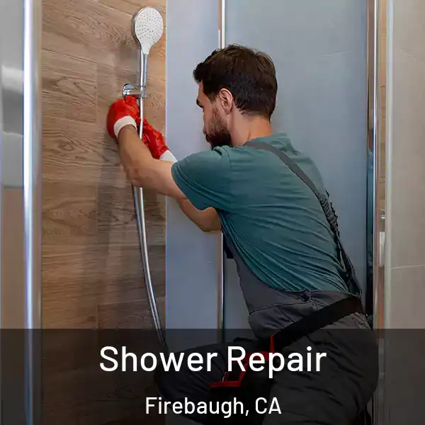  Shower Repair Firebaugh, CA