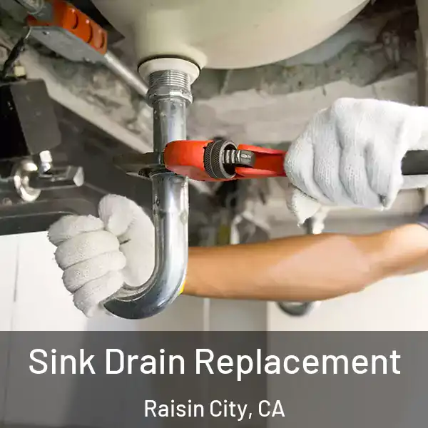  Sink Drain Replacement Raisin City, CA