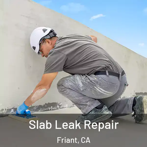  Slab Leak Repair Friant, CA
