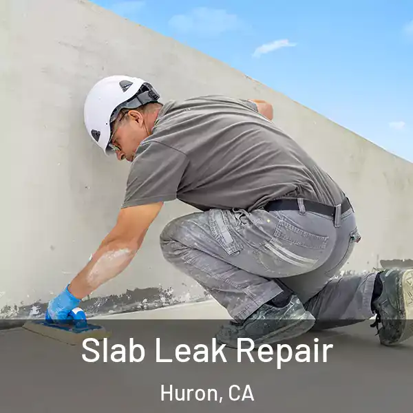  Slab Leak Repair Huron, CA