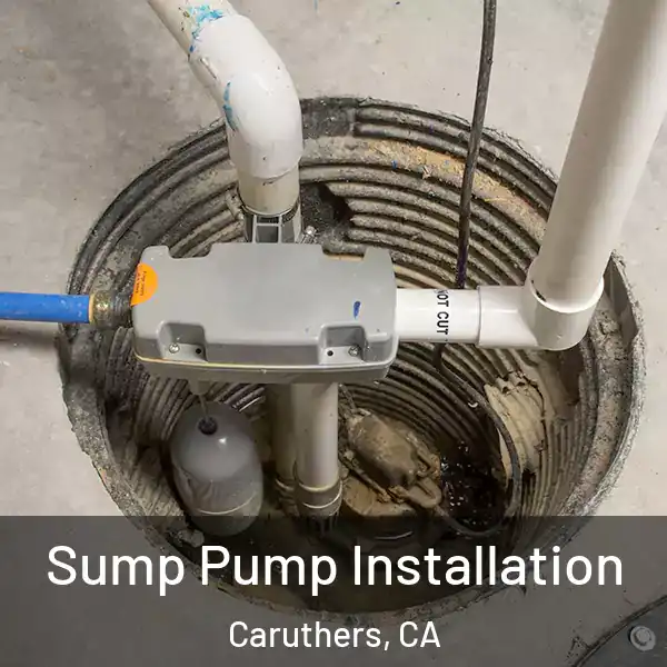  Sump Pump Installation Caruthers, CA