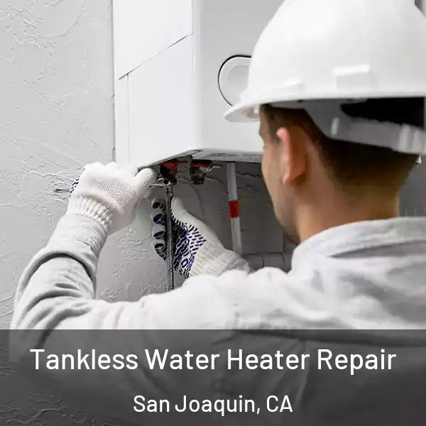  Tankless Water Heater Repair San Joaquin, CA