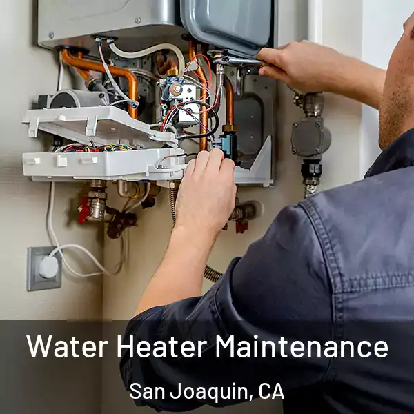  Water Heater Maintenance San Joaquin, CA