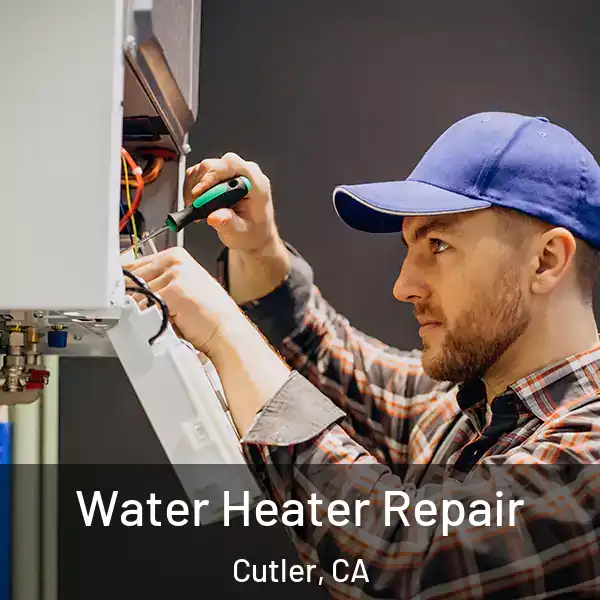  Water Heater Repair Cutler, CA