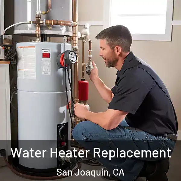  Water Heater Replacement San Joaquin, CA