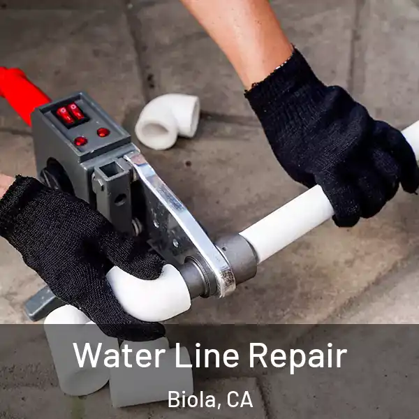  Water Line Repair Biola, CA