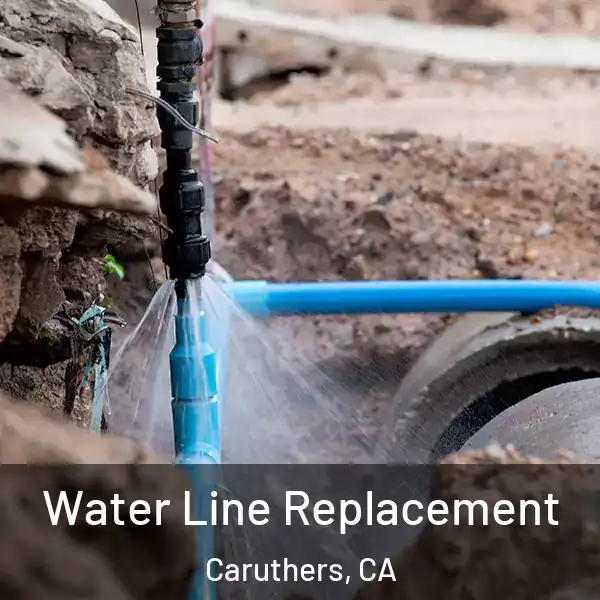  Water Line Replacement Caruthers, CA