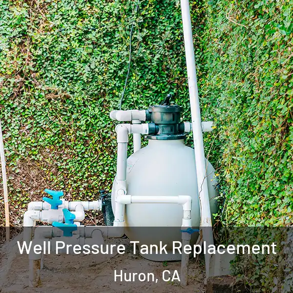  Well Pressure Tank Replacement Huron, CA